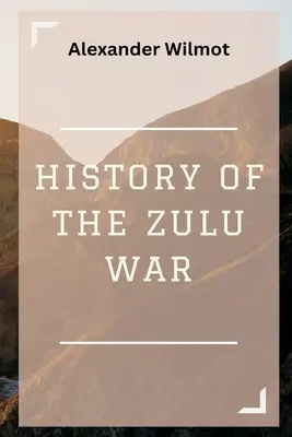 História vojny so Zulumi - History of the Zulu War