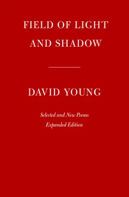 Pole svetla a tieňa: Vybrané a nové básne, rozšírené vydanie - Field of Light and Shadow: Selected and New Poems, Expanded Edition