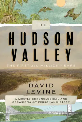 Hudson Valley: Prvých 250 miliónov rokov: Hviezdna dráha: prevažne chronologická a občas osobná história - The Hudson Valley: The First 250 Million Years: A Mostly Chronological and Occasionally Personal History
