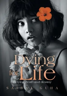 Umierať pre život: Vzdorujúc smrti a osudu - Dying for Life: Defying Death and Destiny