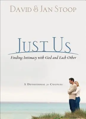 Len my: Nájsť intimitu s Bohom a medzi sebou navzájom: A Devotional for Couples: A Devotional for Couples: A Devotional for Couples - Just Us: Finding Intimacy with God and with Each Other: A Devotional for Couples