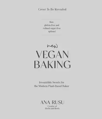 Nové vegánske pečenie: Moderný prístup k tvorbe neodolateľných sladkostí na každú príležitosť - New Vegan Baking: A Modern Approach to Creating Irresistible Sweets for Every Occasion