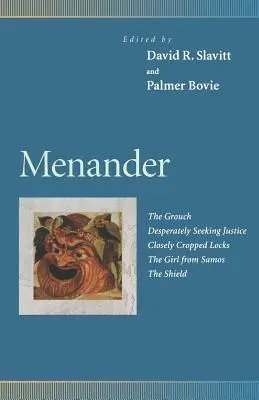 Menander: Zúfalé hľadanie spravodlivosti, Úzko strihané zámky, Dievča zo Samosu, Štít - Menander: The Grouch, Desperately Seeking Justice, Closely Cropped Locks, the Girl from Samos, the Shield