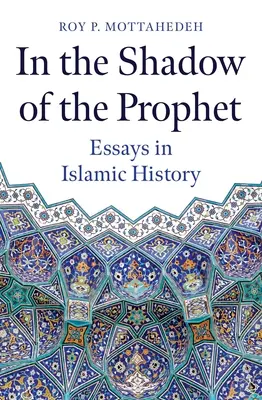 V tieni proroka: Eseje z dejín islamu - In the Shadow of the Prophet: Essays in Islamic History