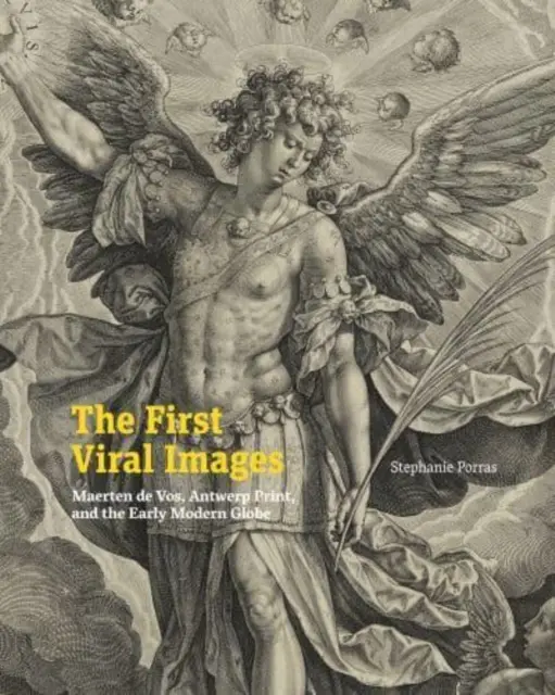 Prvé vírusové obrazy: Maerten de Vos, antverpská tlač a ranonovoveký svet - The First Viral Images: Maerten de Vos, Antwerp Print, and the Early Modern Globe