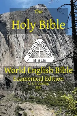 Svätá Biblia: U. S. A. Spelling: World English Bible Ecumenical Edition - The Holy Bible: World English Bible Ecumenical Edition U. S. A. Spelling