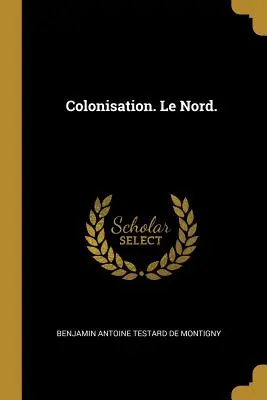 Kolonizácia. Le Nord. - Colonisation. Le Nord.