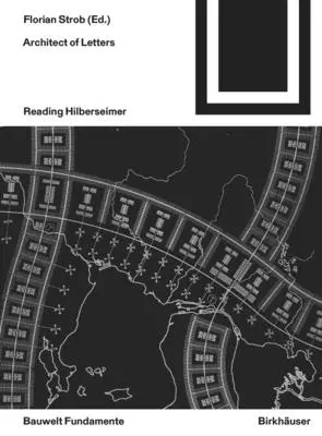 Architekt písmen: Čítanie Hilberseimera - Architect of Letters: Reading Hilberseimer