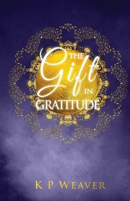 Dar vo vďačnosti: Kľúč k manifestácii životnej mágie - The Gift in Gratitude: the key to life magic manifestation