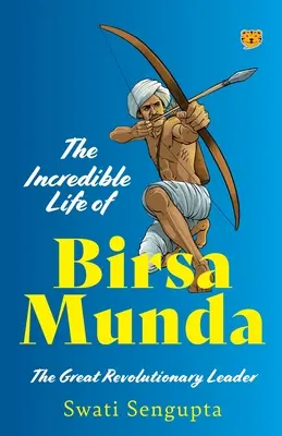 Neuveriteľný život Birsu Mundu, veľkého revolučného vodcu - The Incredible Life of Birsa Munda the Great Revolutionary Leader
