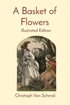 Košík kvetov: Ilustrované vydanie - A Basket of Flowers: Illustrated Edition