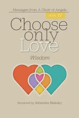 Vyber si len lásku: Múdrosť: Múdrosť - Choose Only Love: Wisdom: Wisdom