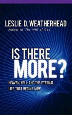 Je toho viac? Nebo, peklo a večný život, ktorý sa začína teraz - Is There More?: Heaven, Hell, and the Eternal Life That Begins Now