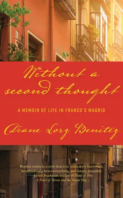 Bez rozmýšľania: Spomienky na život vo Francovom Madride - Without a Second Thought: A Memoir of Life in Franco's Madrid
