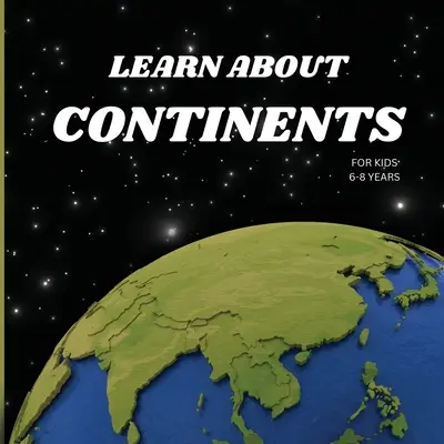 Poznávanie kontinentov Kniha pre deti od 6 do 8 rokov - Learn About Continents Book for Kids 6-8 Years