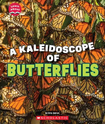 Kaleidoskop motýľov (Nauč sa o nich: Zvieratá) - A Kaleidoscope of Butterflies (Learn About: Animals)