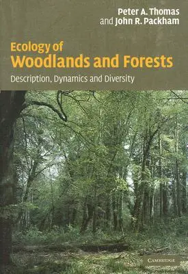Ecology of Woodlands and Forests: Opis, dynamika a rozmanitosť - Ecology of Woodlands and Forests: Description, Dynamics and Diversity
