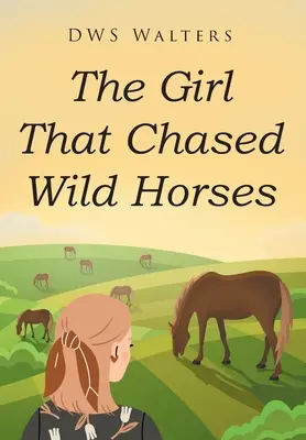 Dievča, ktoré naháňalo divoké kone - The Girl That Chased Wild Horses