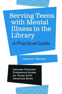 Služba tínedžerom s duševným ochorením v knižnici: Praktická príručka - Serving Teens with Mental Illness in the Library: A Practical Guide