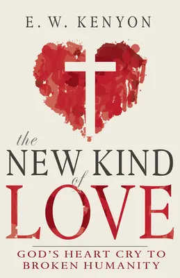 Nový druh lásky: Bože srdce volá k zlomenému ľudstvu - The New Kind of Love: God's Heart Cry to Broken Humanity