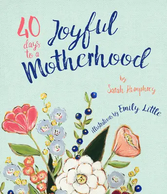 40 dní k radostnému materstvu - 40 Days to a Joyful Motherhood