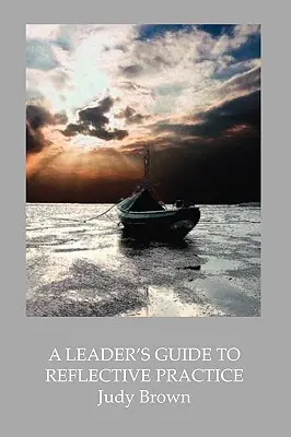 Sprievodca vedúceho reflexívnou praxou - A Leader's Guide to Reflective Practice