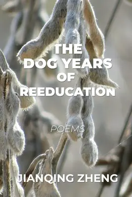 Psie roky prevýchovy: Básne - The Dog Years of Reeducation: Poems