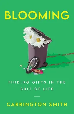 Rozkvet: Hľadanie darov v životných sračkách - Blooming: Finding Gifts in the Shit of Life