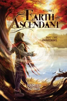 Ascendent Zeme: Prvá časť: Prebudenie - Earth Ascendant: Part One: Awakening