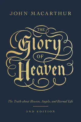 Sláva neba: Pravda o nebi, anjeloch a večnom živote (druhé vydanie) - The Glory of Heaven: The Truth about Heaven, Angels, and Eternal Life (Second Edition)