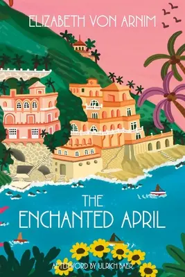 Zakliaty apríl (anotované vydanie Warbler Classics) - The Enchanted April (Warbler Classics Annotated Edition)