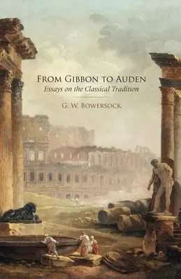 Od Gibbona po Audena: Eseje o klasickej tradícii - From Gibbon to Auden: Essays on the Classical Tradition