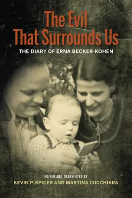 Zlo, ktoré nás obklopuje: Spomienky Erny Becker-Kohenovej na druhú svetovú vojnu - The Evil That Surrounds Us: The WWII Memoir of Erna Becker-Kohen