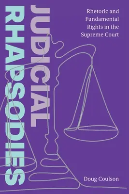 Justičné rapsódie: Rétorika a základné práva na Najvyššom súde - Judicial Rhapsodies: Rhetoric and Fundamental Rights in the Supreme Court