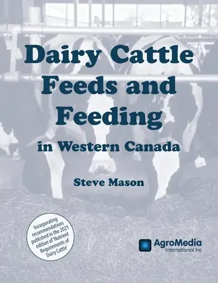 Krmivá a kŕmenie mliečneho dobytka v západnej Kanade - Dairy Cattle Feeds and Feeding in Western Canada