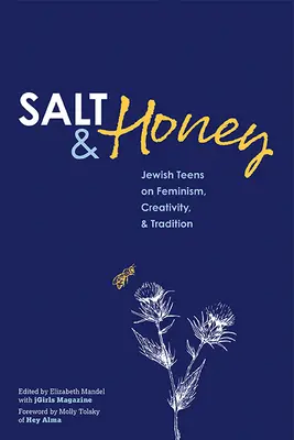 Soľ a med: Židovské tínedžerky o feminizme, tvorivosti a tradíciách - Salt and Honey: Jewish Teens on Feminism, Creativity, and Tradition
