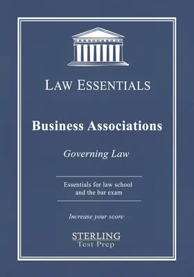 Business Associations, Law Essentials: Právo pre právnické fakulty a prípravu na advokátsku skúšku - Business Associations, Law Essentials: Governing Law for Law School and Bar Exam Prep