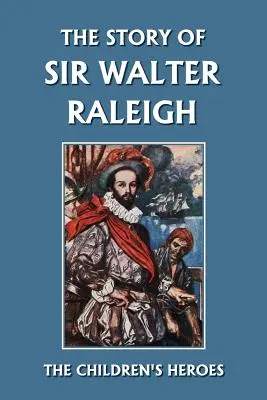 Príbeh sira Waltera Raleigha (Yesterday's Classics) - The Story of Sir Walter Raleigh (Yesterday's Classics)