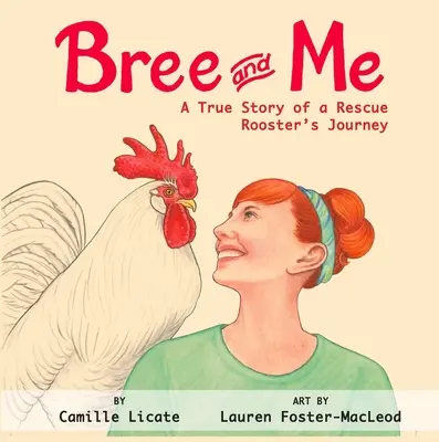 Bree a ja: Pravdivý príbeh o ceste záchranného kohúta - Bree and Me: A True Story of a Rescue Rooster's Journey