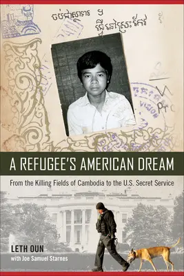 Americký sen utečenca: Od vražedných polí v Kambodži až po tajnú službu USA - A Refugee's American Dream: From the Killing Fields of Cambodia to the U.S. Secret Service