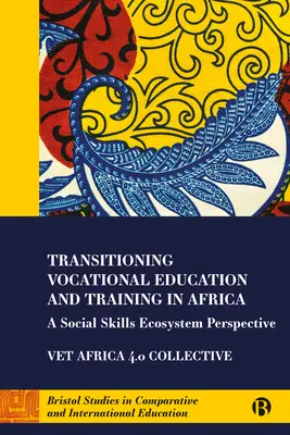 Prechod na odborné vzdelávanie a prípravu v Afrike: Ekosystémová perspektíva sociálnych zručností - Transitioning Vocational Education and Training in Africa: A Social Skills Ecosystem Perspective