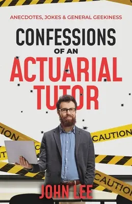 Vyznania aktuárskeho lektora: Anekdoty, vtipy a všeobecný geekiness - Confessions of an Actuarial Tutor: Anecdotes, Jokes & General Geekiness