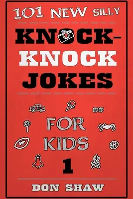 101 nových hlúpych vtipov pre deti - 101 New Silly Knock-Knock Jokes for Kids