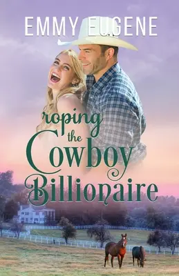 Roping Cowboy Billionaire - Roping the Cowboy Billionaire