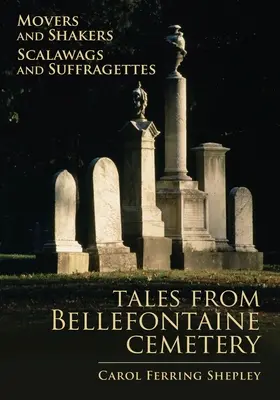 Movers and Shakers, Scalawags and Suffragettes, 1: Príbehy z cintorína Bellefontaine - Movers and Shakers, Scalawags and Suffragettes, 1: Tales from Bellefontaine Cemetery