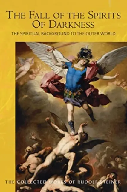 Pád duchov temnoty: Duchovné pozadie vonkajšieho sveta: Duchovné bytosti a ich pôsobenie (Cw 177) - The Fall of the Spirits of Darkness: The Spiritual Background to the Outer World: Spiritual Beings and Their Effects (Cw 177)