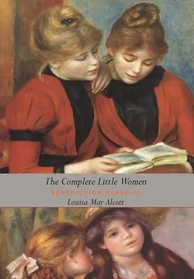 Kompletné Malé ženy: Malé ženy, Dobré manželky, Malí muži, Jo's Boys (darčekové vydanie s prachovou obálkou, ilustrované, neskrátené) - The Complete Little Women: Little Women, Good Wives, Little Men, Jo's Boys (Dust Jacket Gift Edition, Illustrated, Unabridged)
