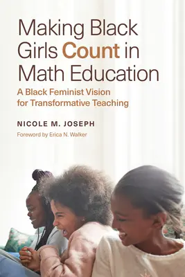 Making Black Girls Count in Math Education (Aby sa černošské dievčatá započítavali do matematického vzdelávania): Čierna feministická vízia pre transformatívne vyučovanie - Making Black Girls Count in Math Education: A Black Feminist Vision for Transformative Teaching