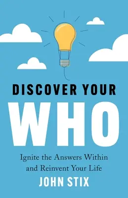 Objavte svoje WHO: Zažehni v sebe odpovede a premeň svoj život - Discover Your WHO: Ignite the Answers Within and Reinvent Your Life