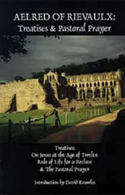 Aelred z Rievaulx: Traktáty a pastoračná modlitba - Aelred of Rievaulx: Treatises and Pastoral Prayer